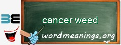 WordMeaning blackboard for cancer weed